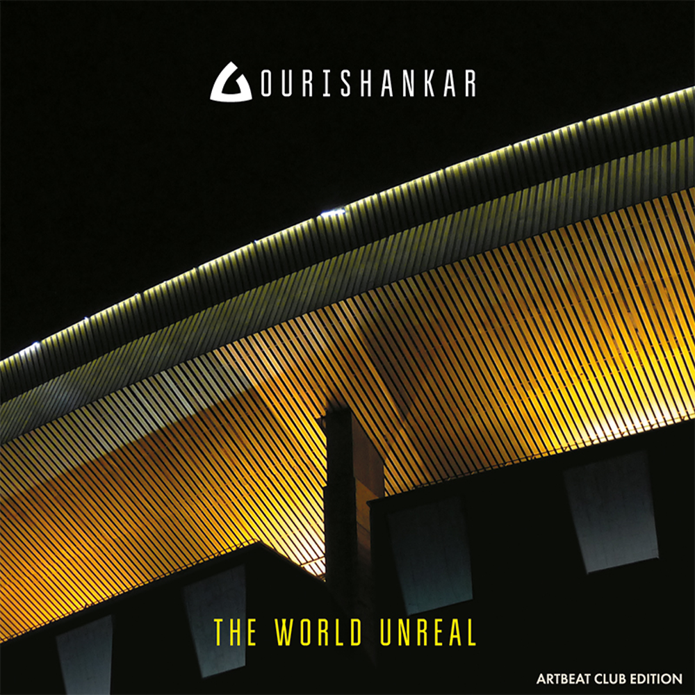 GOURISHANKAR - THE WORLD UNREAL